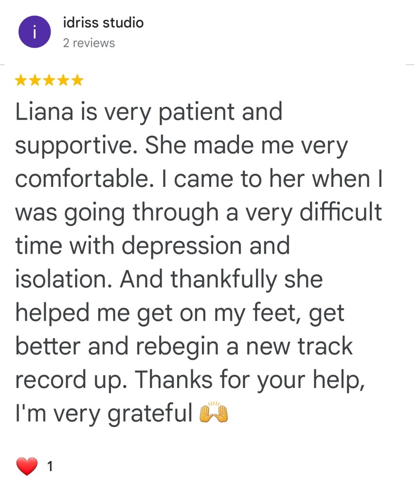 Liana is very patient and supportive. She made me feel very comfortable. I came to her when I was going through a very difficult time with depression and isolation. And thankfully, she helped me get on my fee, get better and rebegin a new track record up. Thanks for your help, I’m very grateful. – Idriss Accelerated Hypnotherapy: The Best Hypnotherapist in Vancouver #besthypnotherapistvancouver