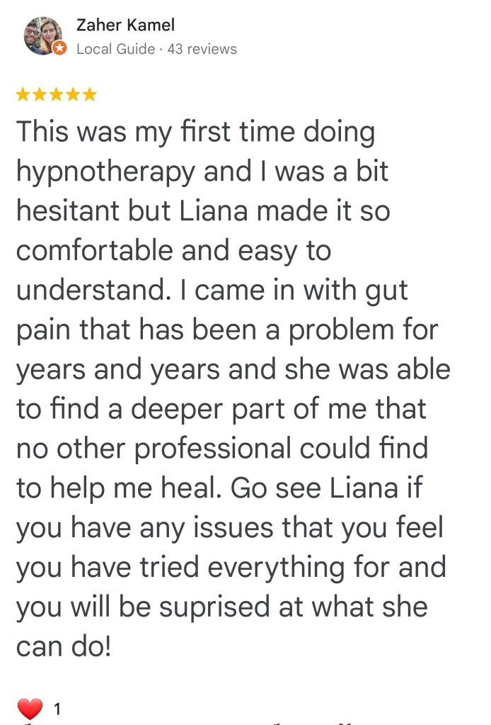 This was my first time doing hypnotherapy and I was a bit hesitant but Liana made it so comfortable and easy to understand. I came in with gut pain that has been a problem for years and years and she was able to find a deeper part of me that no other professional could find to help me heal. Go see Liana if you have any issues that you feel you have tried everything for and you will be surprised at what she can do! – Zack K. Accelerated Hypnotherapy: The Best Hypnotherapist in Vancouver #besthypnotherapistvancouver